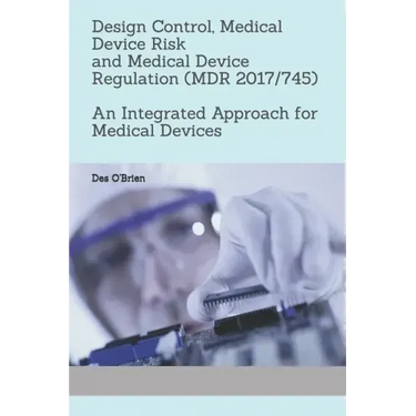 Design Control, Medical Device Risk and Medical Device Regulation (MDR 2017/745): An Integrated Approach for Medical Devices