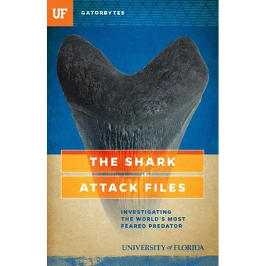 The Shark Attack Files: Investigating the World's Most Feared Predator