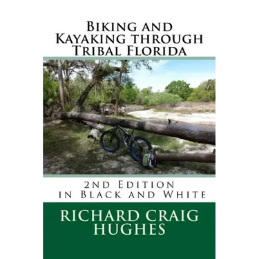 Biking and Kayaking through Tribal Florida: 2nd Edition