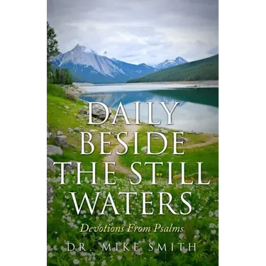 Daily Beside The Still Waters: Devotions From Psalms