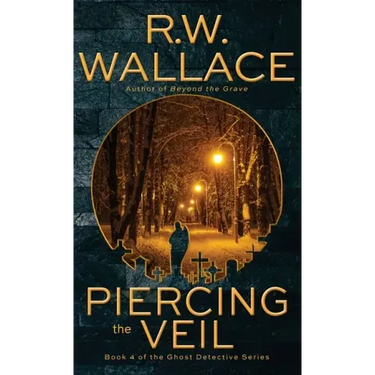 Piercing the Veil: Book 4 of the Ghost Detective Series