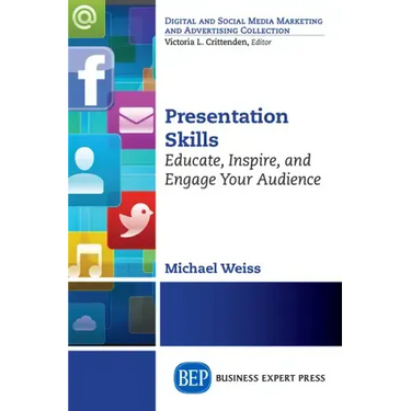 Presentation Skills: Educate, Inspire and Engage Your Audience