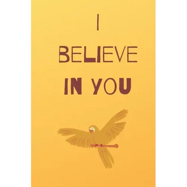 I believe in you notebook for motivation: Inspiring notebook