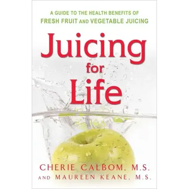 Juicing for Life: A Guide to the Benefits of Fresh Fruit and Vegetable Juicing