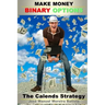 Make Money with Binary Options: The Calends Strategy
