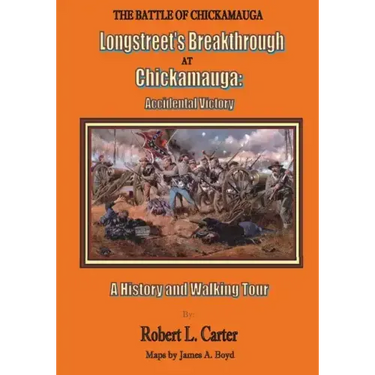 Longstreet's Breakthrough at Chickamauga: Accidental Victory: A History and Walking Tour
