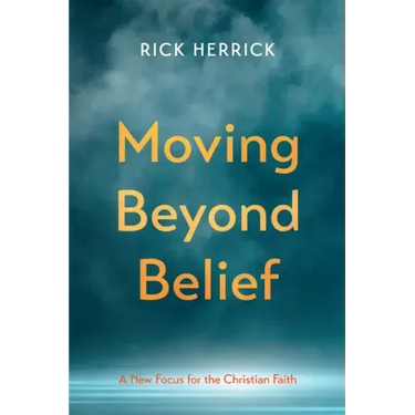 Moving Beyond Belief: A New Focus for the Christian Faith