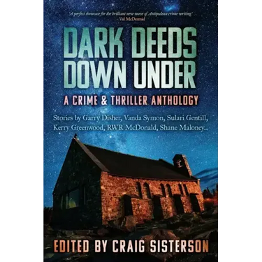 Dark Deeds Down Under: A Crime & Thriller Anthology