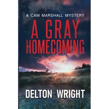 A Gray Homecoming: A Cam Marshall Mystery