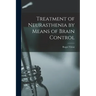 Treatment of Neurasthenia by Means of Brain Control