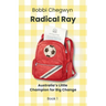 Radical Ray: Australia's Little Champion for Big Change
