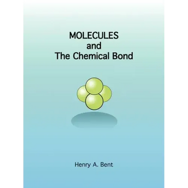 Molecules and the Chemical Bond