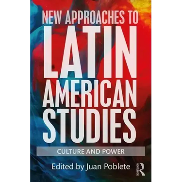 New Approaches to Latin American Studies: Culture and Power