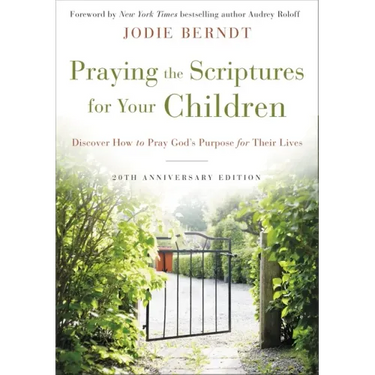 Praying the Scriptures for Your Children 20th Anniversary Edition Softcover