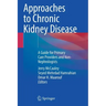 Approaches to Chronic Kidney Disease: A Guide for Primary Care Providers and Non-Nephrologists