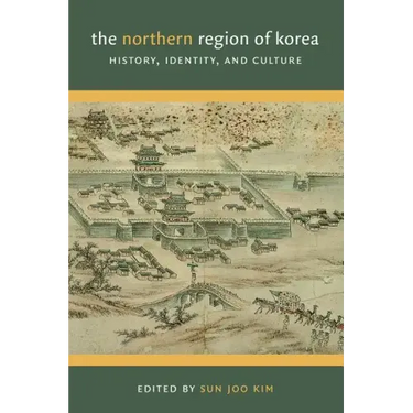 The Northern Region of Korea: History, Identity, & Culture