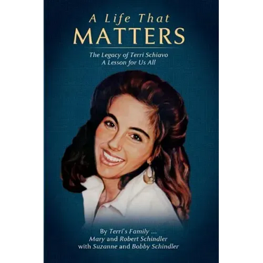 A Life That Matters: The Legacy of Terri Schiavo