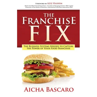 The Franchise Fix: The Business Systems Needed to Capture the Power of Your Food Franchise