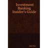 Investment Banking Insider's Guide