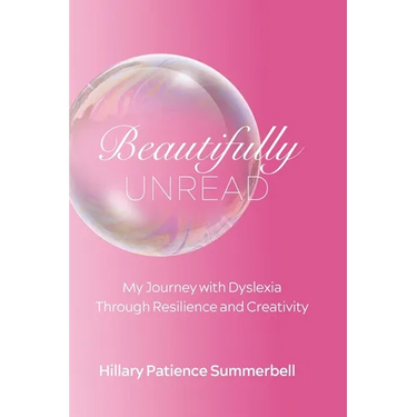 Beautifully Unread: My Journey With Dyslexia Through Resilience and Creativity