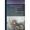 Pioneer Stories of Furnas County, Nebraska
