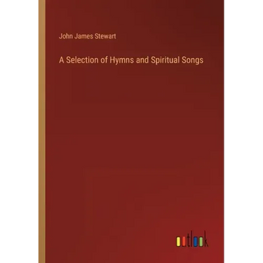 A Selection of Hymns and Spiritual Songs