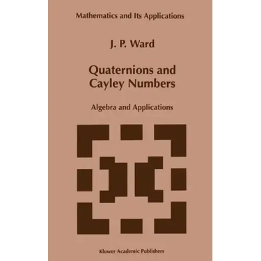 Quaternions and Cayley Numbers: Algebra and Applications