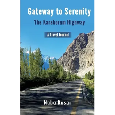 Gateway to Serenity The Karakoram Highway: Travel Journal