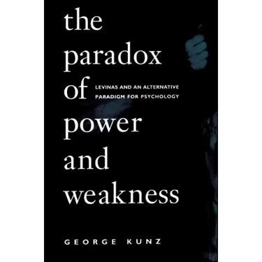 The Paradox of Power and Weakness: Levinas and an Alternative Paradigm for Psychology