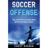 Soccer Offense: Tips and Drills to Break Down Defensive Soccer Teams