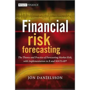 Financial Risk Forecasting: The Theory and Practice of Forecasting Market Risk with Implementation in R and MATLAB