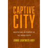 Captive City: Meditations on Slavery in the Urban South