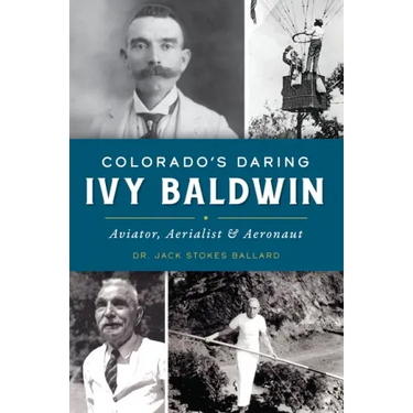 Colorado's Daring Ivy Baldwin: Aviator, Aerialist and Aeronaut