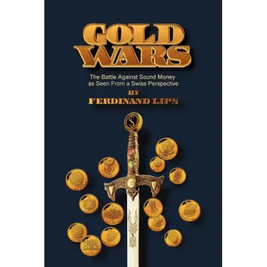 Gold Wars: The Battle Against Sound Money As Seen From A Swiss Perspective