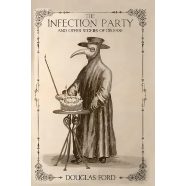 The Infection Party and Other Stories of Dis-ease