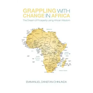 Grappling With Change in Africa: The Dream of Prosperity using African Wisdom