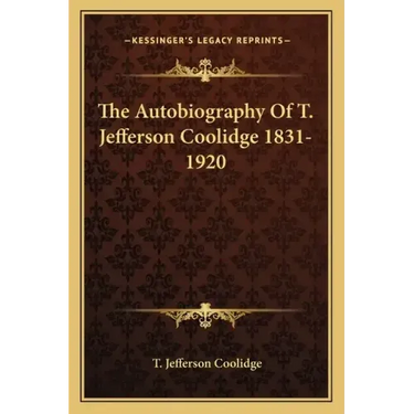 The Autobiography of T. Jefferson Coolidge 1831-1920