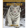 White Tiger: A Fun and Educational Book for Kids with Amazing Facts and Pictures