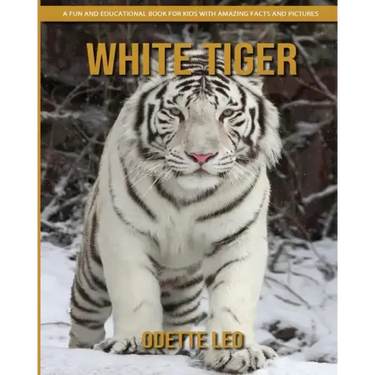 White Tiger: A Fun and Educational Book for Kids with Amazing Facts and Pictures
