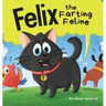 Felix the Farting Feline: A Funny Rhyming, Early Reader Story For Kids and Adults About a Cat Who Farts