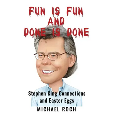 Fun is Fun and Done is Done: Stephen King Connections and Easter Eggs