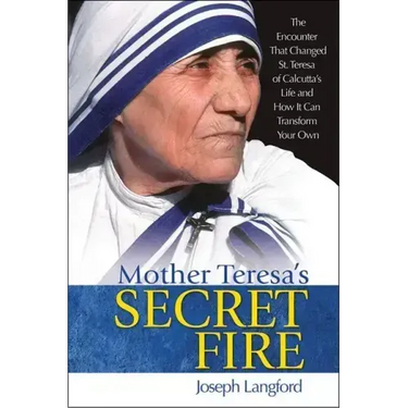 Mother Teresa's Secret Fire
