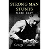 Strong Man Stunts Made Easy: (Original Version, Restored)