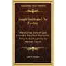 Joseph Smith and Our Destiny: A Brief, Vital Story of God's Covenant Race from Patriarchal Times to the Present of the Mormon Church