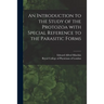 An Introduction to the Study of the Protozoa With Special Reference to the Parasitic Forms