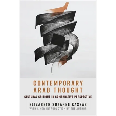 Contemporary Arab Thought: Cultural Critique in Comparative Perspective