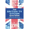The British TV Sitcom Quiz Book