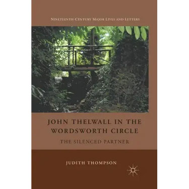John Thelwall in the Wordsworth Circle: The Silenced Partner