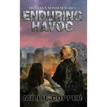 Enduring Havoc: Montana Mayhem Book 6 America's New Apocalypse