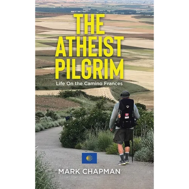 The Atheist Pilgrim: Life On the Camino Frances